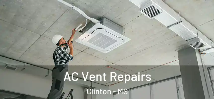  AC Vent Repairs Clinton - MS