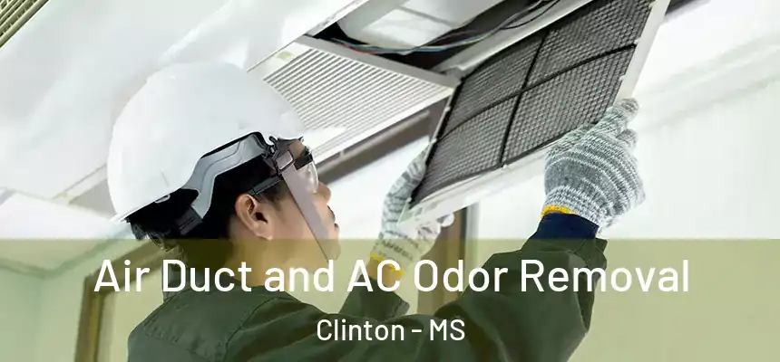  Air Duct and AC Odor Removal Clinton - MS