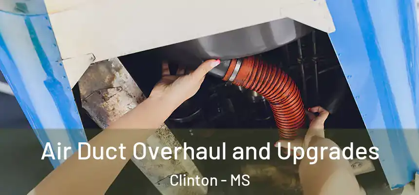  Air Duct Overhaul and Upgrades Clinton - MS