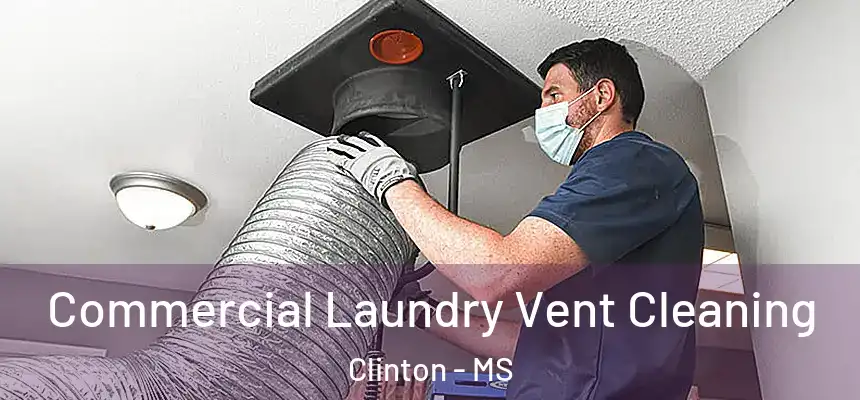  Commercial Laundry Vent Cleaning Clinton - MS
