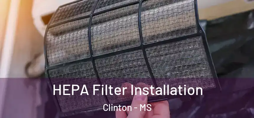  HEPA Filter Installation Clinton - MS