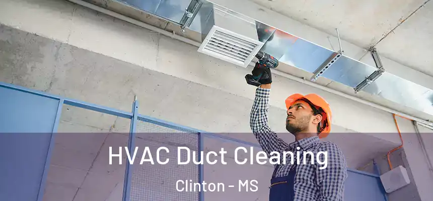 HVAC Duct Cleaning Clinton - MS