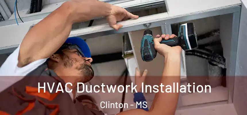  HVAC Ductwork Installation Clinton - MS