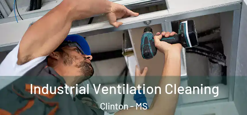  Industrial Ventilation Cleaning Clinton - MS